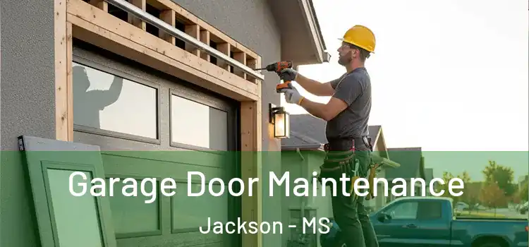 Garage Door Maintenance Jackson - MS