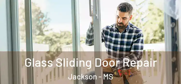 Glass Sliding Door Repair Jackson - MS