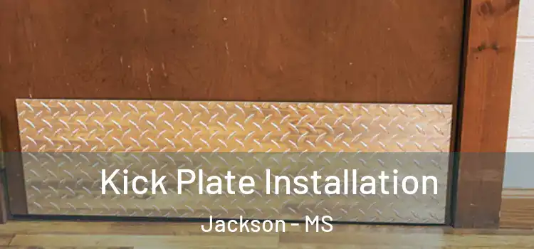 Kick Plate Installation Jackson - MS