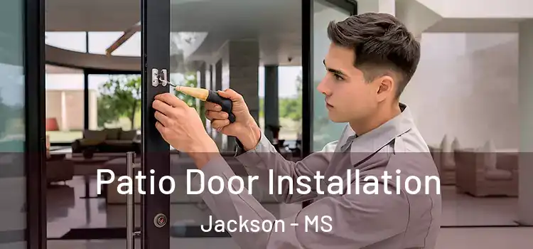 Patio Door Installation Jackson - MS