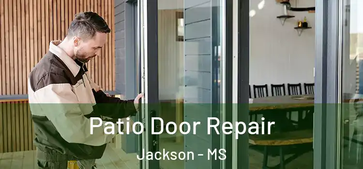 Patio Door Repair Jackson - MS