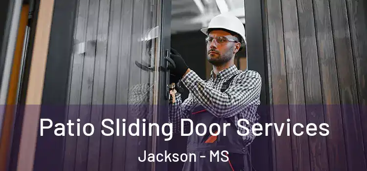 Patio Sliding Door Services Jackson - MS