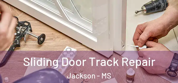 Sliding Door Track Repair Jackson - MS